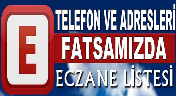 FATSA ECZANE LİSTESİ VE TELEFONLARI